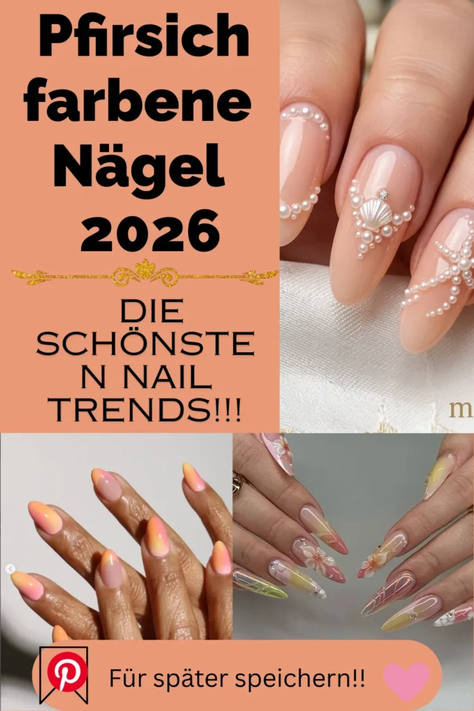 Collage mit trendigen Pfirsich Nägeln 2026, darunter Perlenverzierung, Ombre-Design und florale Nail-Art für moderne Nageltrends.